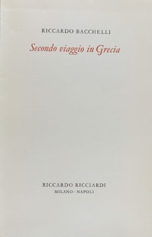 Riccardo Bacchelli - Secondo viaggio in Grecia   [Ricciardi Milano, 1963] - immagine 3