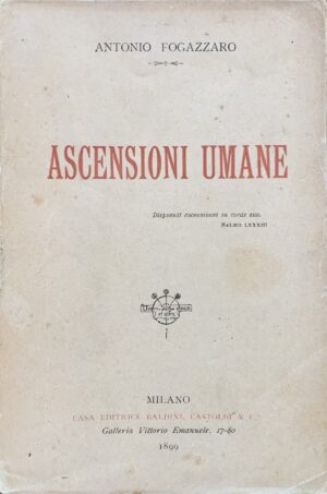 Antonio Fogazzaro - Ascensioni umane   [Baldini Castoldi Milano, 1899]