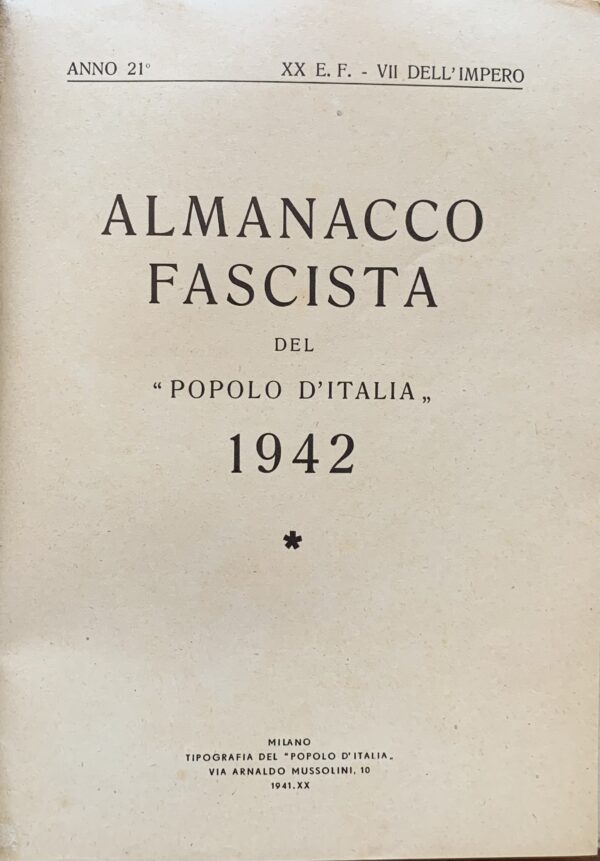 Arrigo De Angelis (a cura di) - Almanacco fascista del Popolo d'Italia 1942   [Tipografia del Popolo d'Italia Milano, 1941]