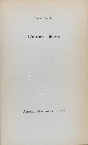 (Autografo) Siro Angeli - L'ultima libertà   [Mondadori Milano, 1962] - immagine 3