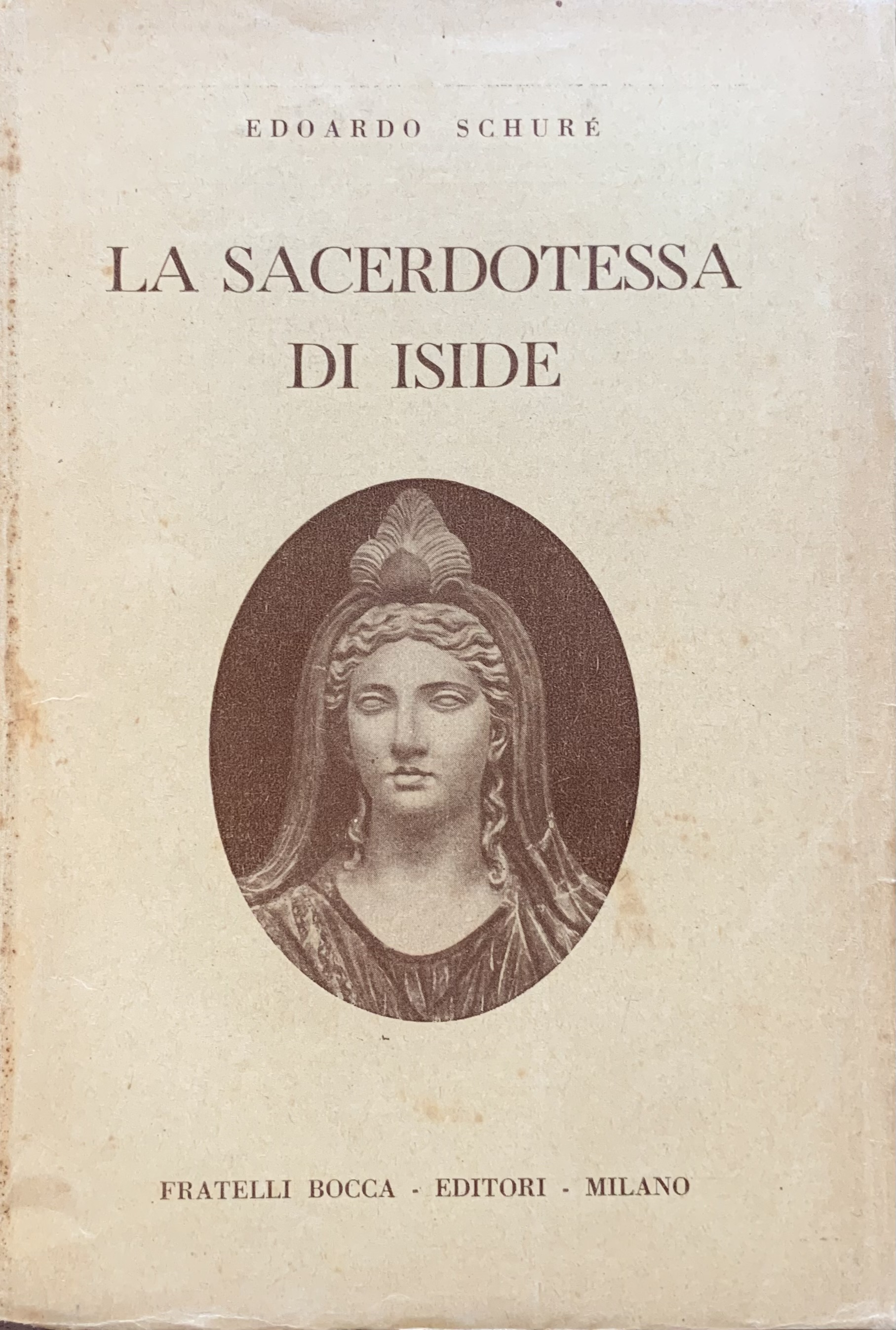 Edoardo Schuré - La sacerdotessa di Iside   [Fratelli Bocca Milano, 1946] - immagine 1