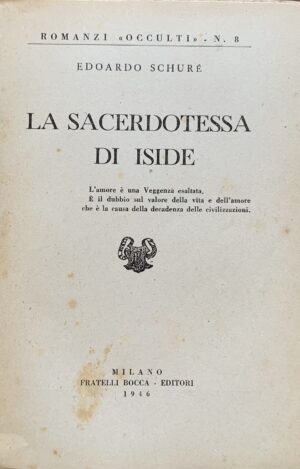Edoardo Schuré - La sacerdotessa di Iside   [Fratelli Bocca Milano, 1946] - immagine 3