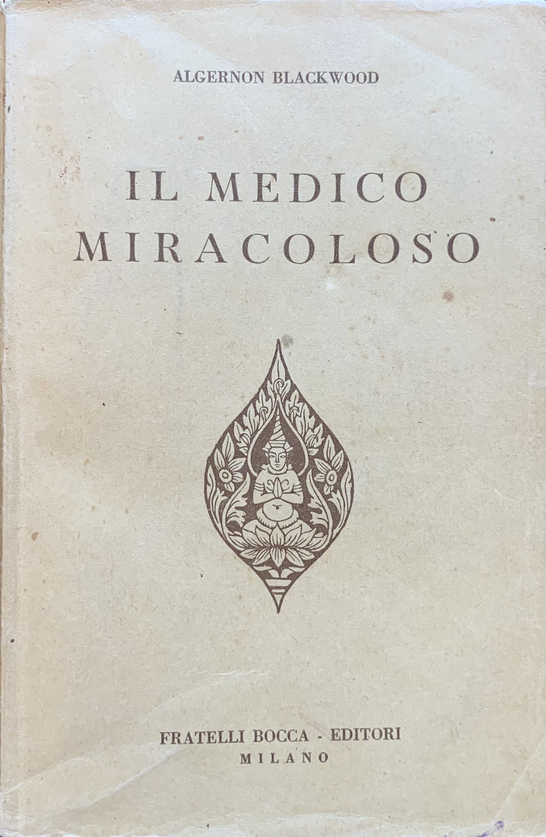 Algernon Blackwood - Il medico miracoloso (John Silence)   [Fratelli Bocca Milano, 1946] - immagine 1