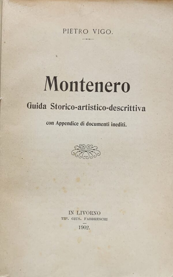 Pietro Vigo - Montenero. Guida storico artistica descrittiva   [Fabbreschi Livorno, 1902]