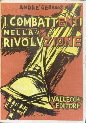 Gervais, André - I combattenti nella rivoluzione   [Vallecchi Firenze, 1935]