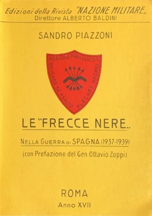 Piazzoni, Sandro - Le Frecce Nere nella Guerra di Spagna (1937-1939)   [Edizioni della Rivista Nazione Militare Roma, 1939]