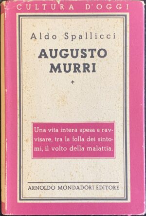 Spallicci, Aldo - Augusto Murri e il suo metodo d'indagine clinica   [Mondadori, 1944]