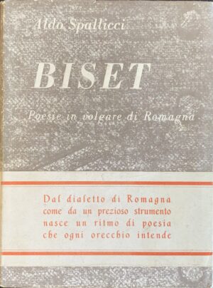 Spallicci, Aldo - Biset (Bigello). Poesie in volgare di Romagna   [Garzanti Milano, 1949]