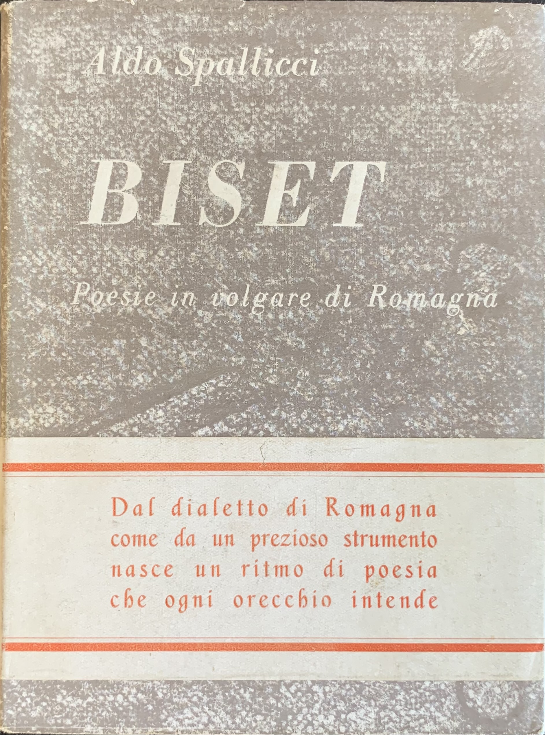Spallicci, Aldo - Biset (Bigello). Poesie in volgare di Romagna   [Garzanti Milano, 1949] - immagine 1