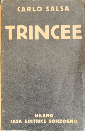 Salsa, Carlo - Trincee. Confidenze di un fante   [Sonzogno Milano, 1930]