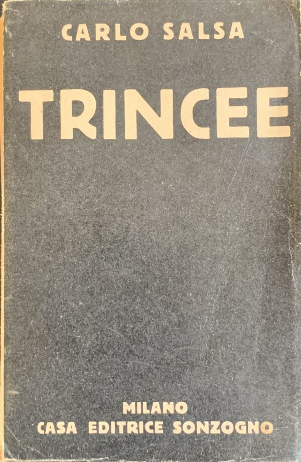 Salsa, Carlo - Trincee. Confidenze di un fante   [Sonzogno Milano, 1930]