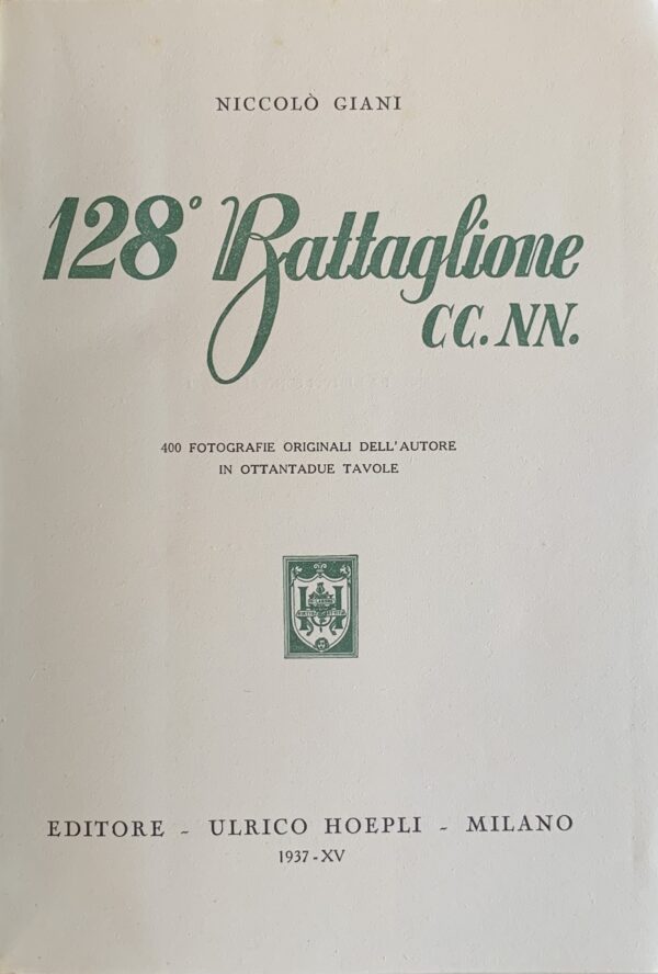 Giani, Niccolò - 128° Battaglione CC. NN.   [Hoepli Milano, 1937]