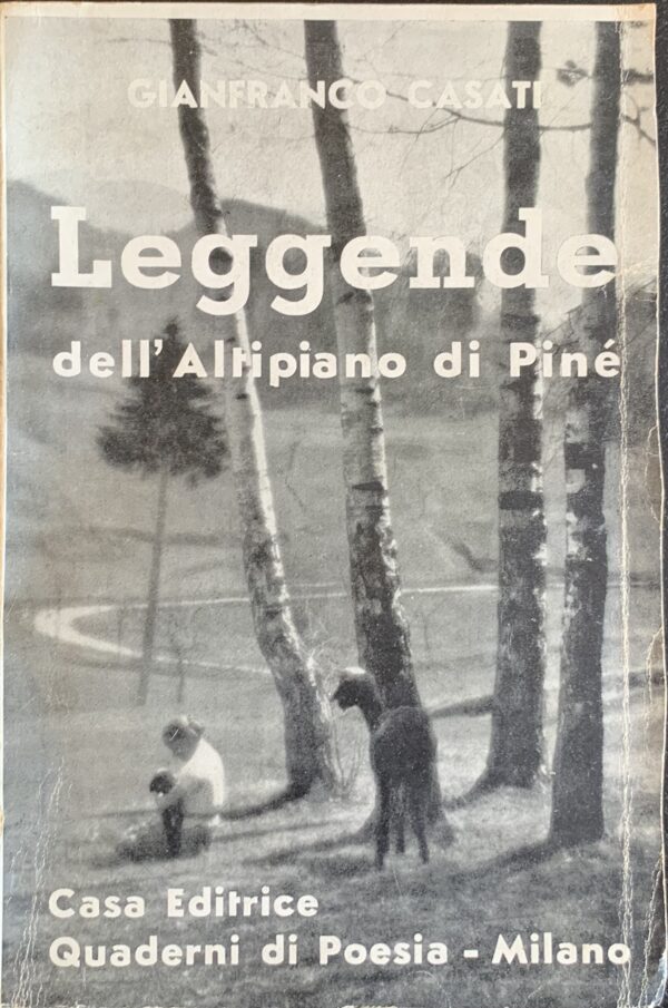 (Autografo) Casati, Gianfranco - Leggende dell'Altopiano di Piné   [Quaderni di Poesia Milano, 1939]