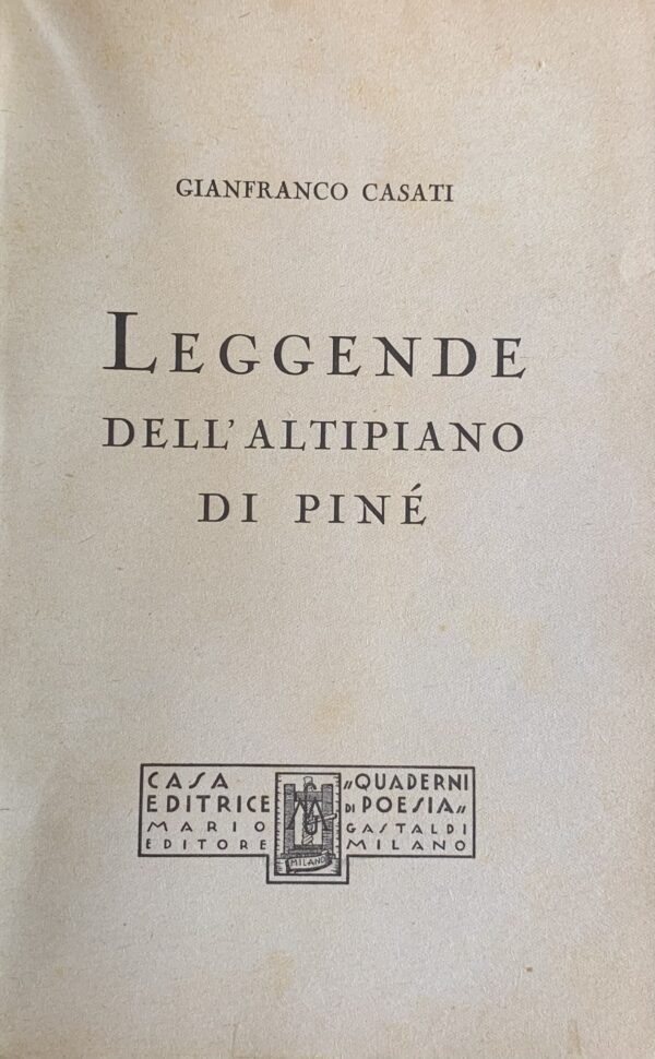 (Autografo) Casati, Gianfranco - Leggende dell'Altopiano di Piné   [Quaderni di Poesia Milano, 1939]