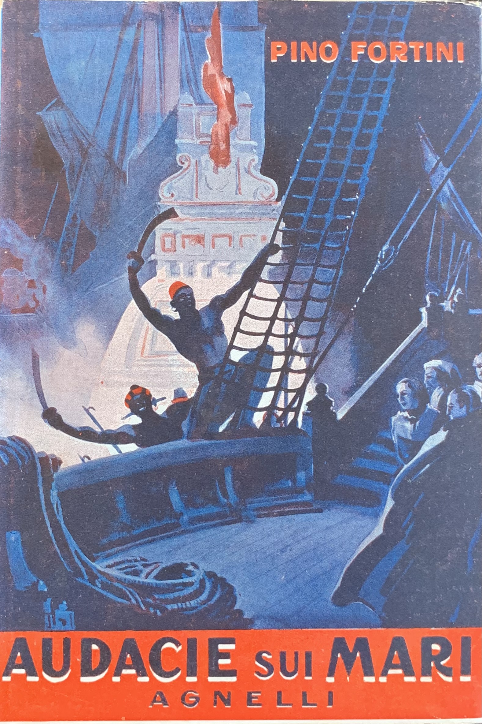 Fortini, Pino - Audacie sui mari. Ardimenti di navigatori, avventure di pirati e di trafficanti di carne umana   [Agnelli Milano, 1940] - immagine 1