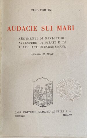 Fortini, Pino - Audacie sui mari. Ardimenti di navigatori, avventure di pirati e di trafficanti di carne umana   [Agnelli Milano, 1940] - immagine 3