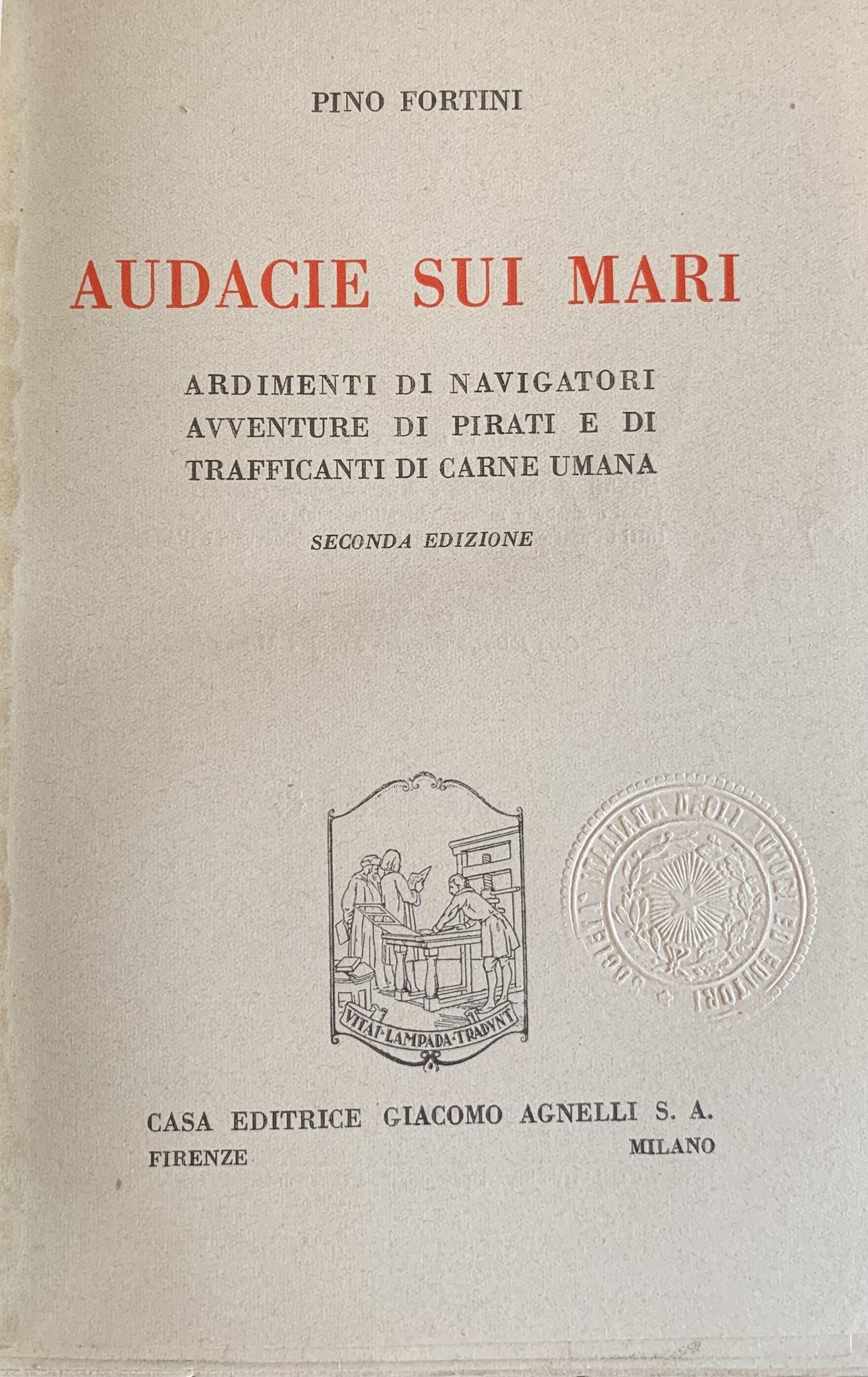 Fortini, Pino - Audacie sui mari. Ardimenti di navigatori, avventure di pirati e di trafficanti di carne umana   [Agnelli Milano, 1940] - immagine 3