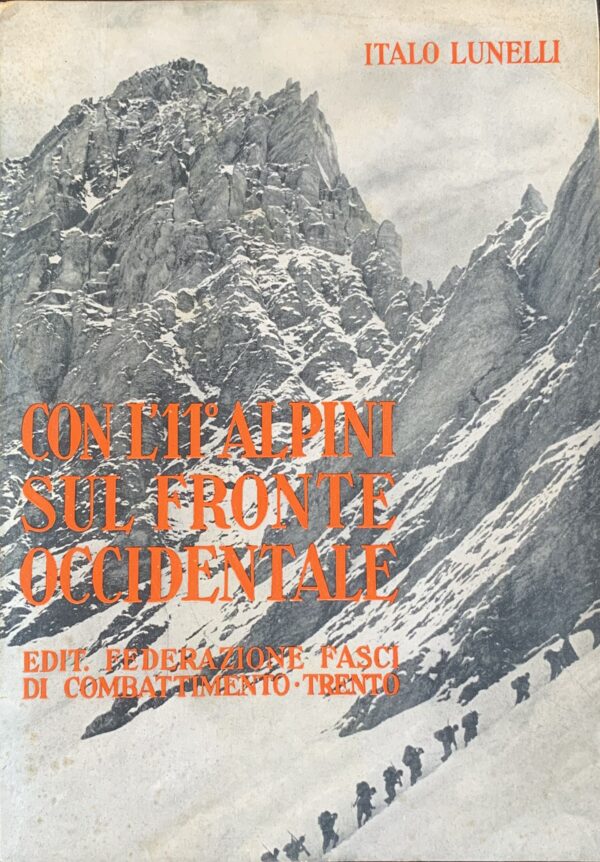 Lunelli, Italo - Con l'11° Alpini sul fronte occidentale   [Arti Grafiche Saturnia Trento, 1940]