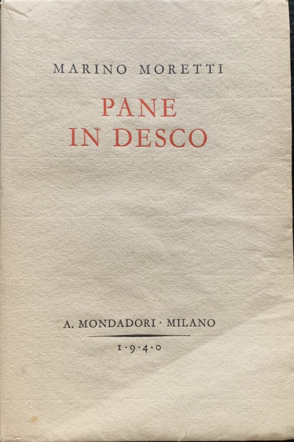 Moretti, Marino - Pane in desco   [Mondadori Milano, 1940]