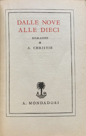 Christie, Agatha - Dalle nove alle dieci   [Mondadori Milano, 1937] - immagine 3