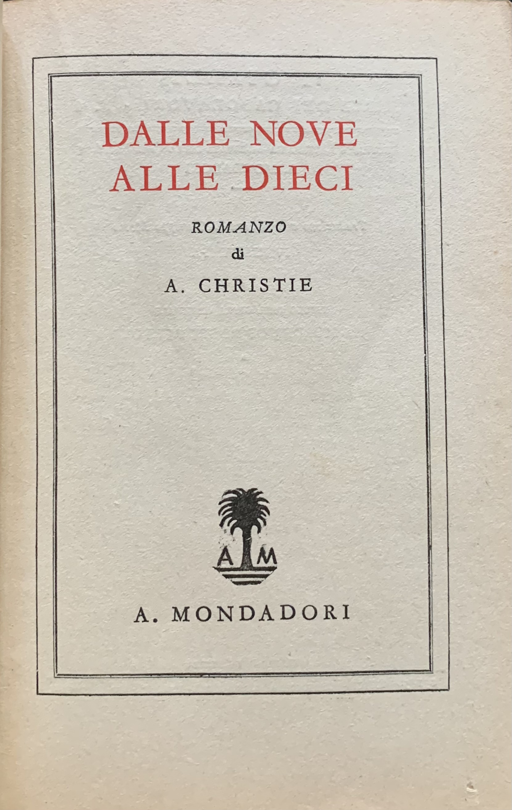 Christie, Agatha - Dalle nove alle dieci   [Mondadori Milano, 1937] - immagine 3