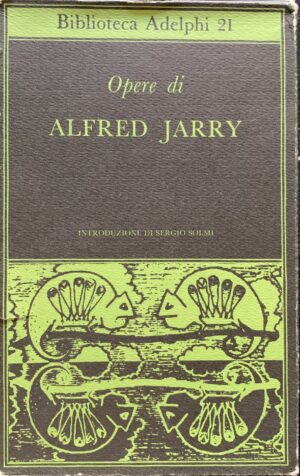 Jarry, Alfred - Opere. 3 volumi   [Adelphi Milano, 1969]