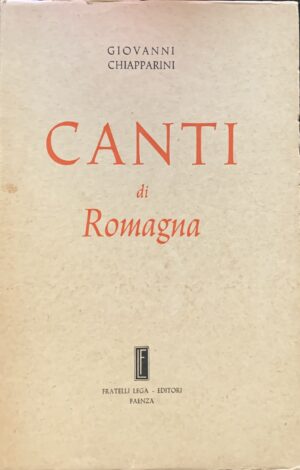 Chiapparini, Giovanni - Canti di Romagna   [Fratelli Lega Faenza, 1956]