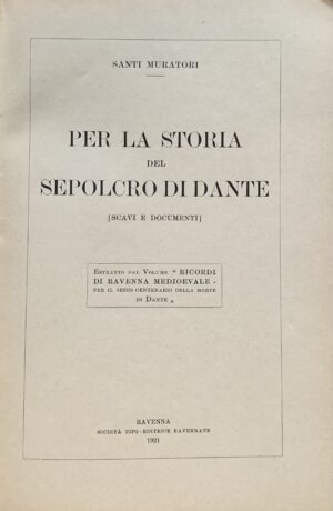 Muratori, Santi - Per la storia del sepolcro di Dante (Scavi e documenti)   [Società Editrice Ravennate Ravenna, 1921] - immagine 3
