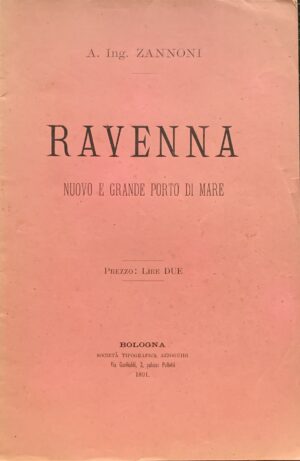 Zannoni, A. - Ravenna nuovo e grande porto di mare   [Azzoguidi Bologna, 1891]