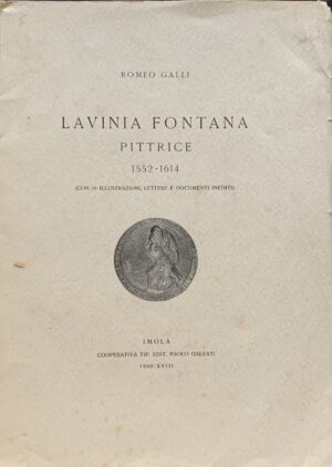 Galli, Romeo - Lavinia Fontana pittrice 1552-1614   [Galeati Imola, 1940]
