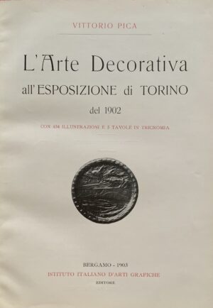 Pica, Vittorio - L'arte decorativa all'Esposizione di Torino del 1902   [Istituto Italiano d'Arti Grafiche Bergamo, 1903] - immagine 3