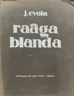 Evola, Julius - Raaga Blanda. Composizioni (1916-1922)   [All'Insegna del Pesce d'Oro Milano, 1969]