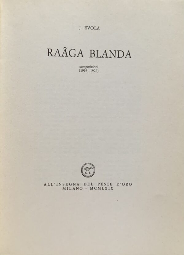Evola, Julius - Raaga Blanda. Composizioni (1916-1922)   [All'Insegna del Pesce d'Oro Milano, 1969]