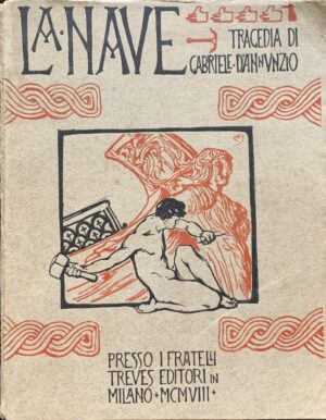 D'Annunzio, Gabriele - La Nave. Tragedia   [Fratelli Treves Milano, 1908]