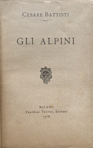 Battisti, Cesare - Gli Alpini   [Fratelli Treves Milano, 1916] - immagine 3