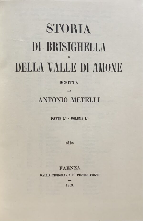 Metelli, Antonio - Storia di Brisighella e della Valle di Amone. 4 volumi   [F.A.R.A.P. San Giovanni in Persiceto, 1970]