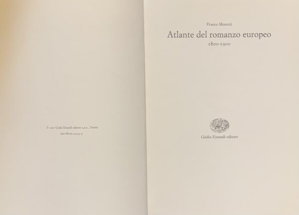 Moretti, Franco - Atlante del romanzo europeo 1800-1900   [Einaudi Torino, 1998]