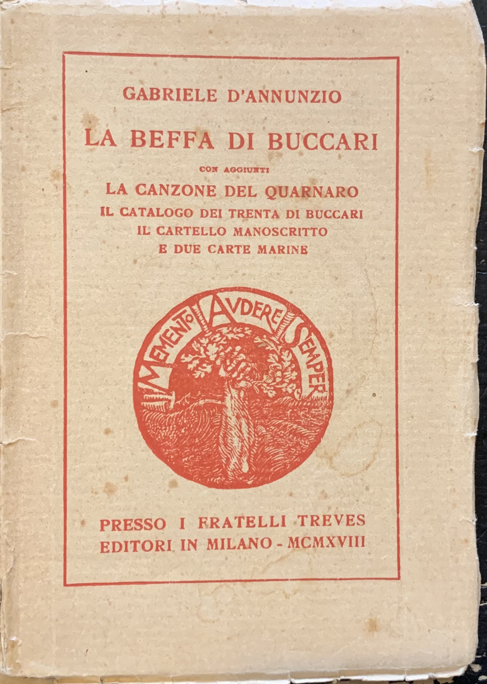 D'Annunzio, Gabriele - La beffa di Buccari con aggiunti La canzone del Quarnaro, Il catalogo dei trenta di Buccari, Il cartello manoscritto e due carte marine   [Fratelli Treves Milano, 1918] - immagine 1