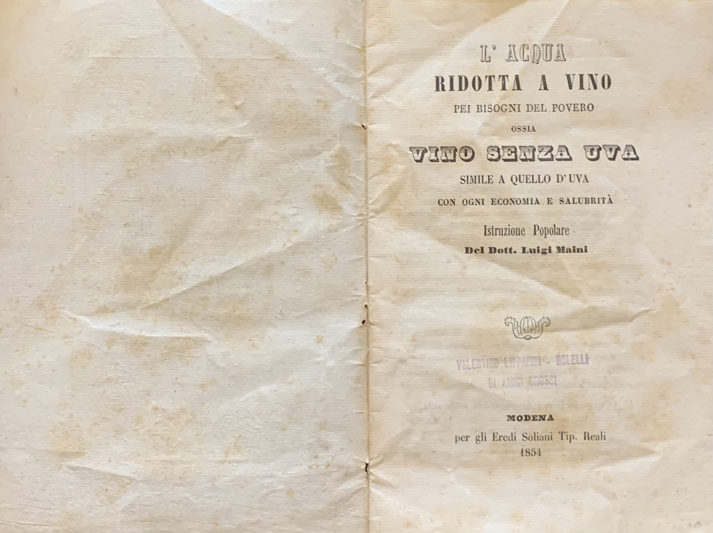 Maini, Luigi - L'acqua ridotta a vino pei bisogni del povero ossia Vino senza uva simile a quello d'uva con ogni economia e salubrità   [Eredi Soliani Modena, 1854] - immagine 3
