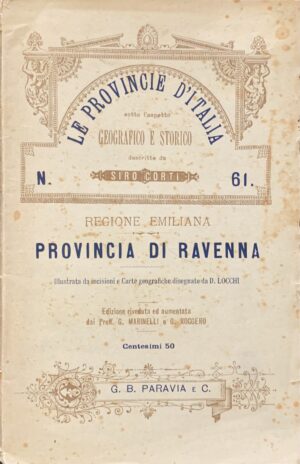 Corti, Siro - Le provincie d'Italia sotto l'aspetto geografico e storico. Regione Emiliana. Provincia di Ravenna   [Paravia Torino, 1894]