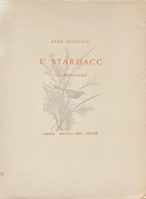 Spallicci, Aldo - E' Stardacc (Lo Strillozzo)   [Fratelli Lega Faenza, 1939]