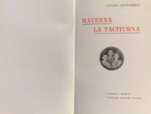 Beltramelli, Antonio - Ravenna la taciturna   [Alinari Firenze, 1907] - immagine 3