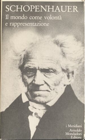 Schopenhauer, Arthur - Il mondo come volontà e rappresentazione   [Mondadori Milano, 1997]