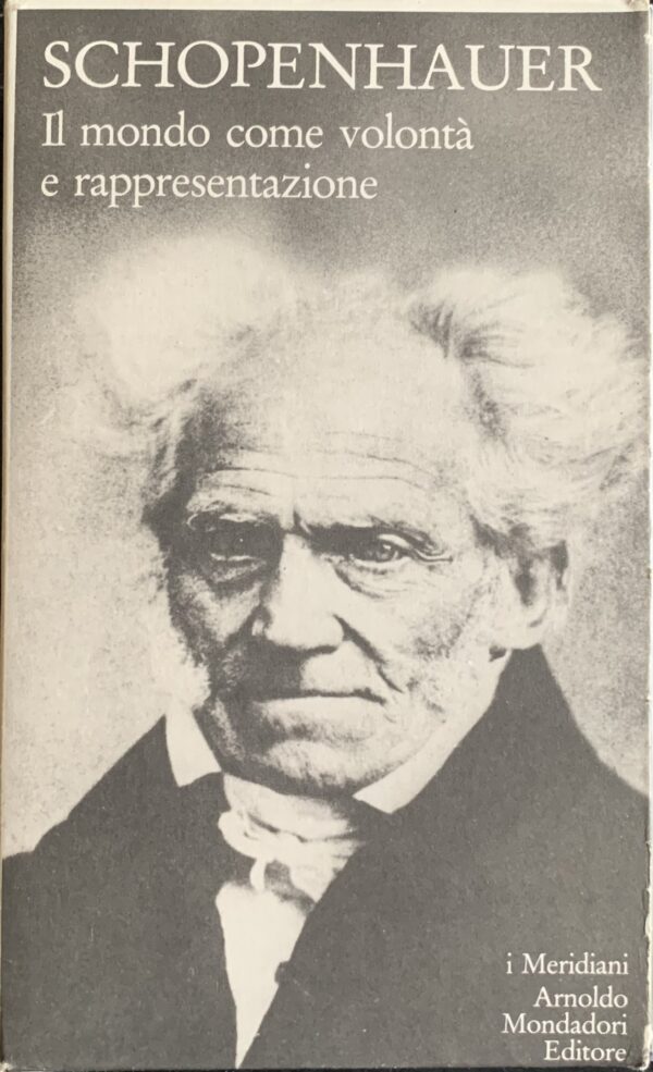 Schopenhauer, Arthur - Il mondo come volontà e rappresentazione   [Mondadori Milano, 1997]