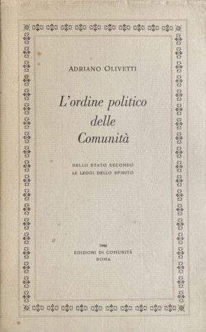 Olivetti, Adriano - L'ordine politico delle Comunità   [Edizioni di Comunità Roma, 1946]