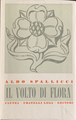 Spallicci, Aldo - Il volto di Flora   [Fratelli Lega Faenza, 1951]