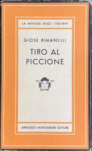 Rimanelli, Giose - Tiro al piccione   [Mondadori Milano, 1953]