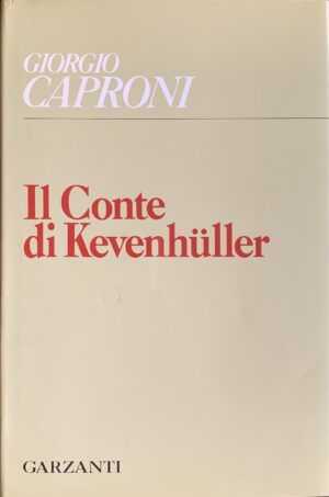 Caproni, Giorgio - Il Conte di Kevenhuller   [Garzanti Milano, 1986]