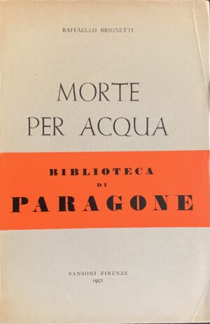 Brignetti, Raffaello - Morte per acqua. Racconti   [Sansoni Firenze, 1952]