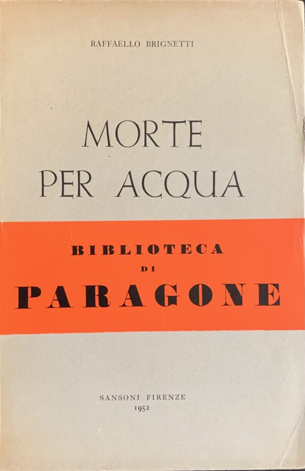 Brignetti, Raffaello - Morte per acqua. Racconti   [Sansoni Firenze, 1952]